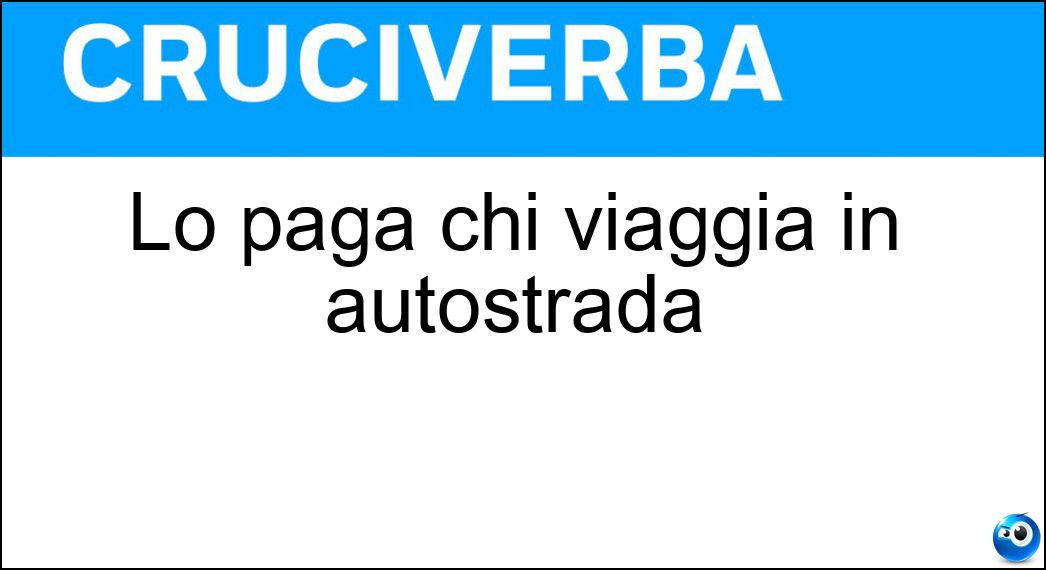 Lo paga chi viaggia in autostrada