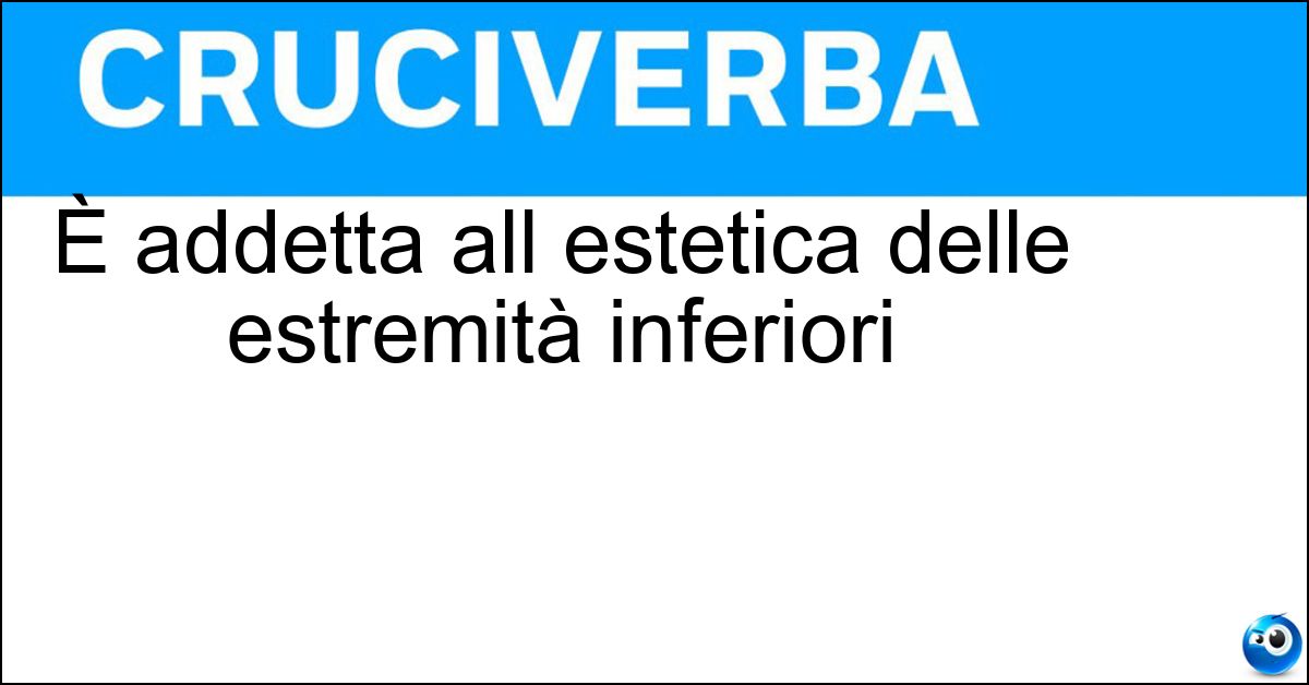 Soluzione È addetta all estetica delle estremità inferiori - Pedicure