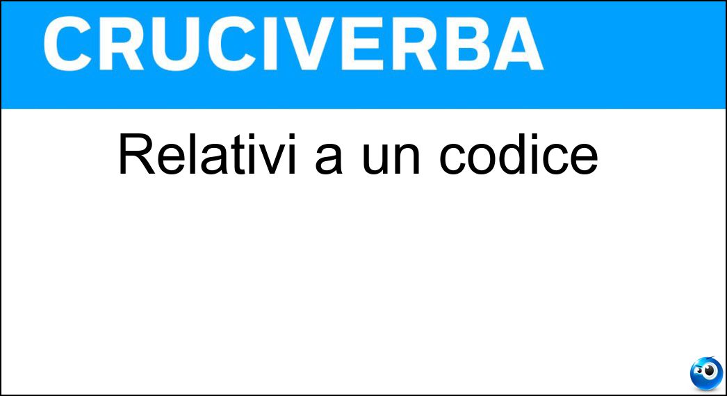 Relativi a un codice Soluzione Cruciverba: Relativi a un codice - Risposta Penali