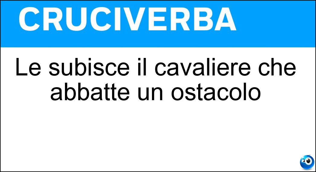 Soluzione Le subisce il cavaliere che abbatte un ostacolo - Penalità