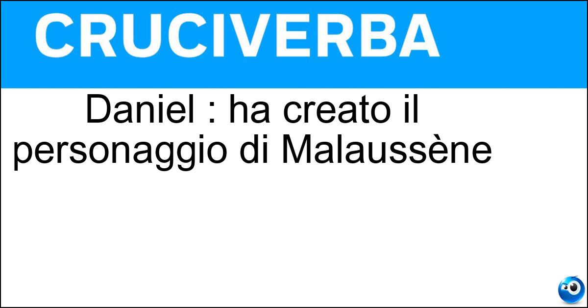 Daniel : ha creato il personaggio di Malaussène Soluzione Daniel : ha creato il personaggio di Malaussène - Pennac