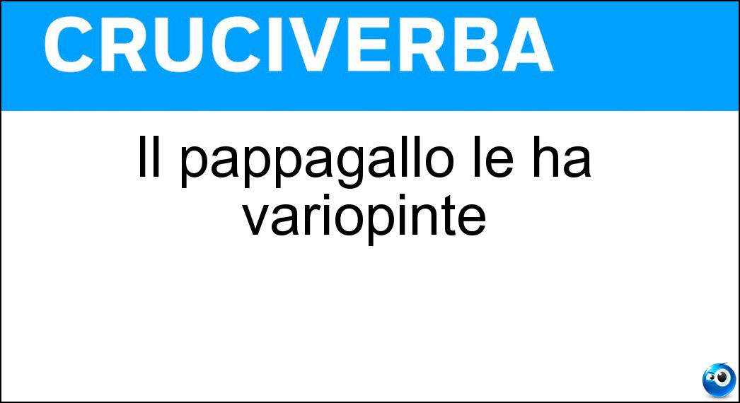 Il pappagallo le ha variopinte Soluzione Cruciverba: Il pappagallo le ha variopinte - Risposta Penne