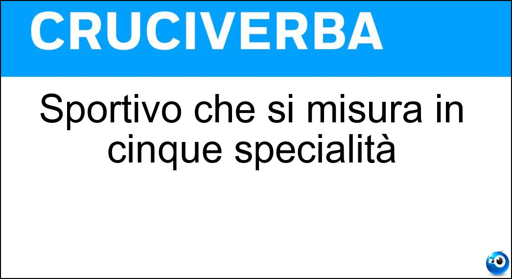 Sportivo che si misura in cinque specialità