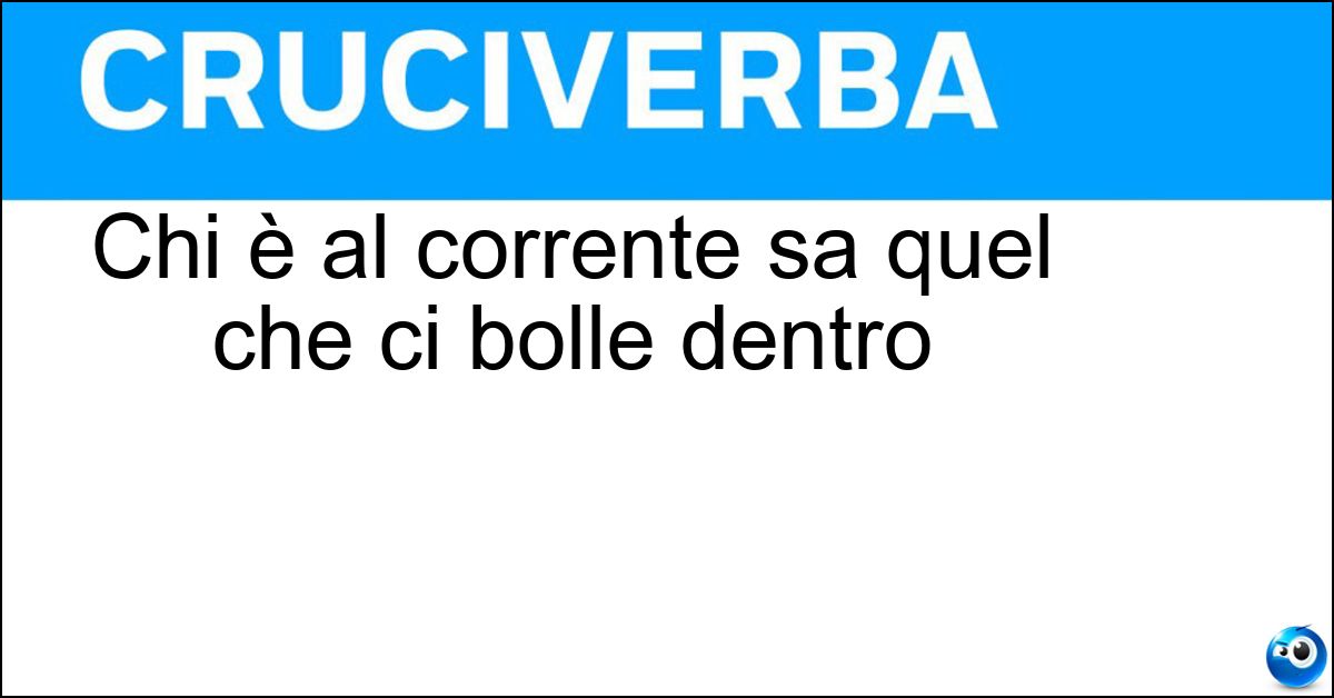 Chi è al corrente sa quel che ci bolle dentro Soluzione Chi è al corrente sa quel che ci bolle dentro - Pentola