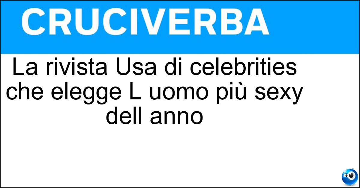 Soluzione La rivista Usa di celebrities che elegge L uomo più sexy dell anno - People