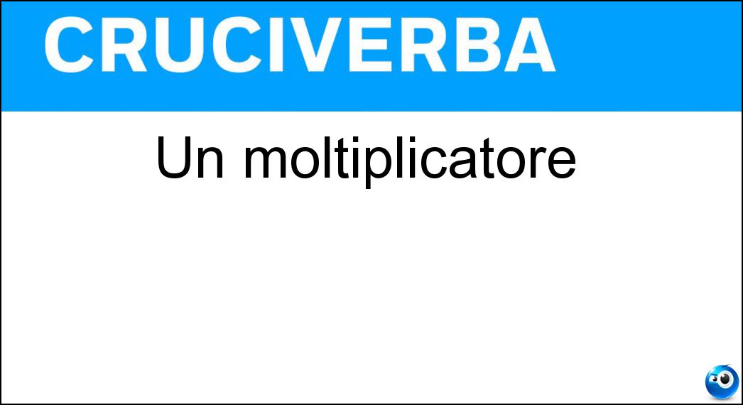 Un moltiplicatore Soluzione Un moltiplicatore - Per