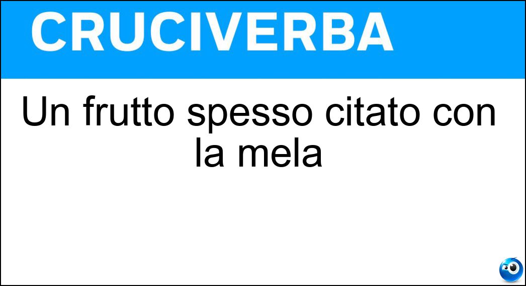 Un frutto spesso citato con la mela Soluzione Un frutto spesso citato con la mela - Pera