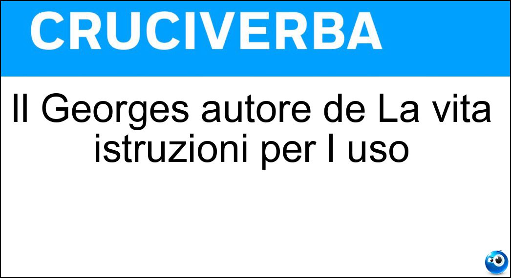 Il Georges autore de La vita istruzioni per l uso