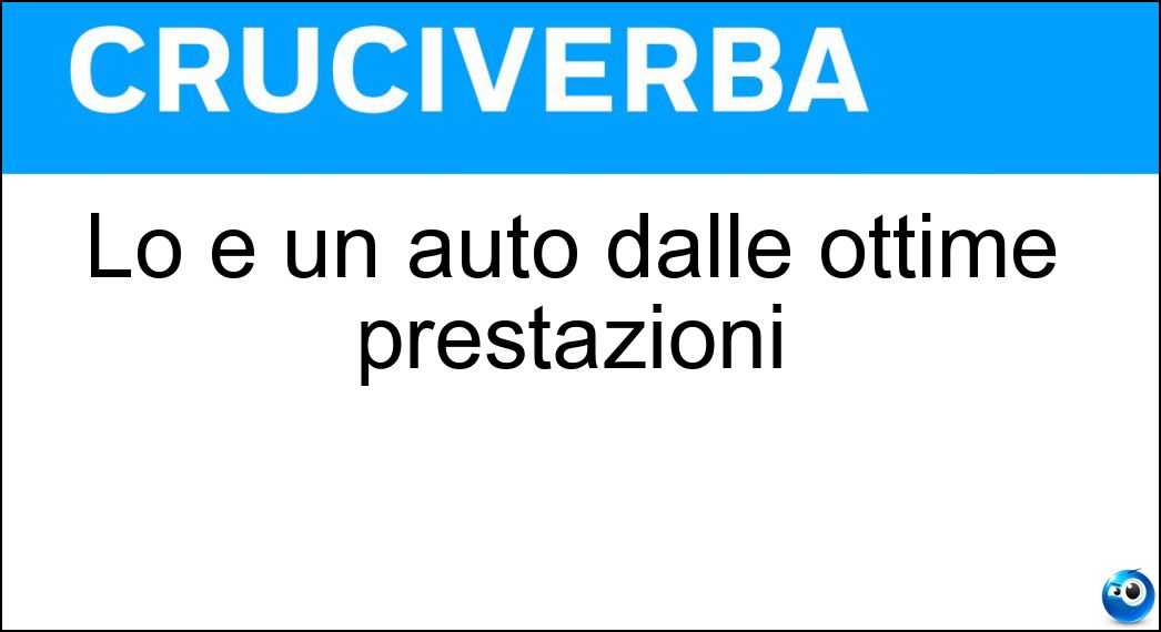 Lo è un auto dalle ottime prestazioni