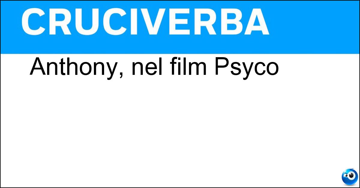 Soluzione Anthony, nel film Psyco - Perkins