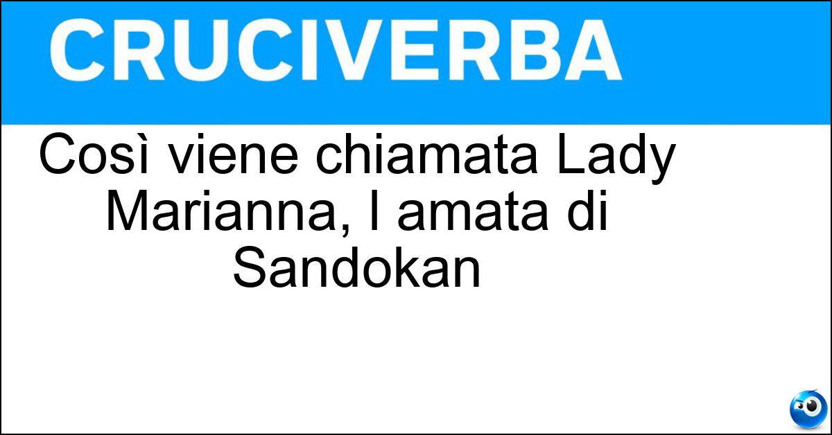 Soluzione Così viene chiamata Lady Marianna, l amata di Sandokan - Perla Di Labuan
