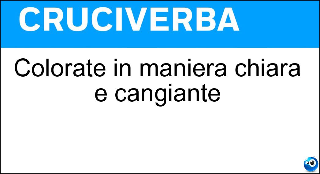 Colorate in maniera chiara e cangiante Soluzione Cruciverba: Colorate in maniera chiara e cangiante - Risposta Perlacee
