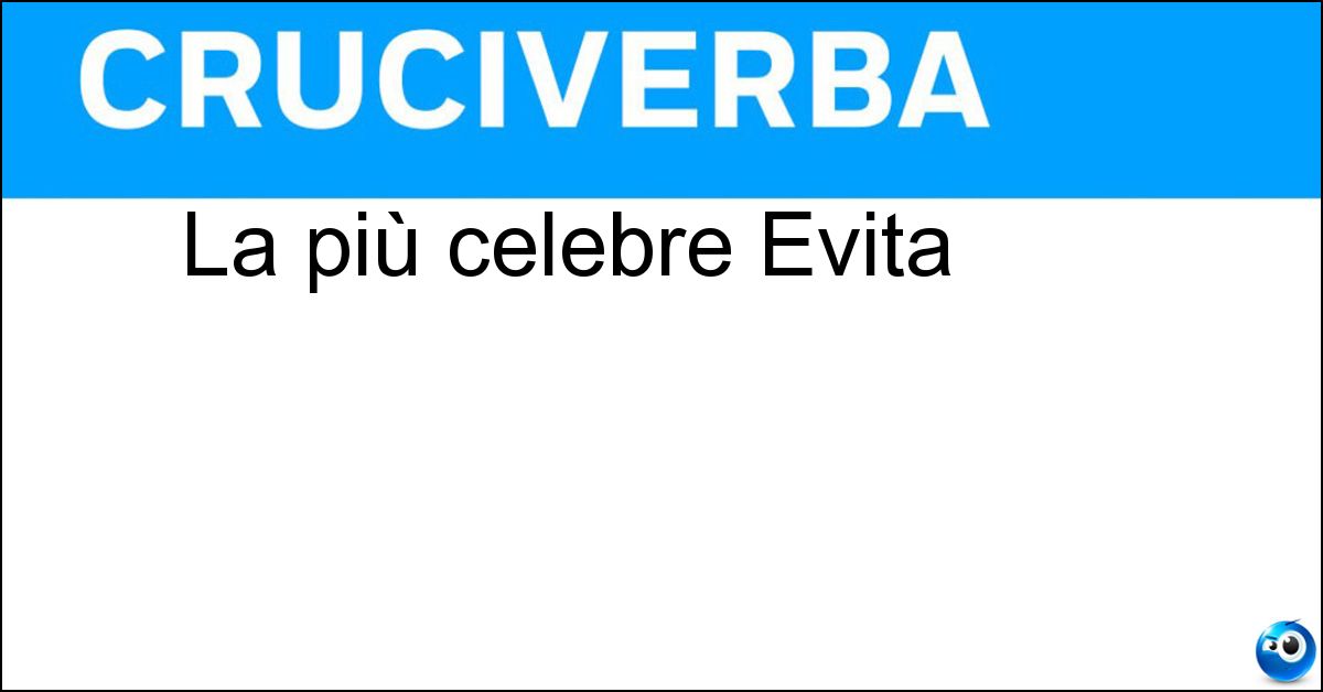 La più celebre Evita Soluzione La più celebre Evita - Peron