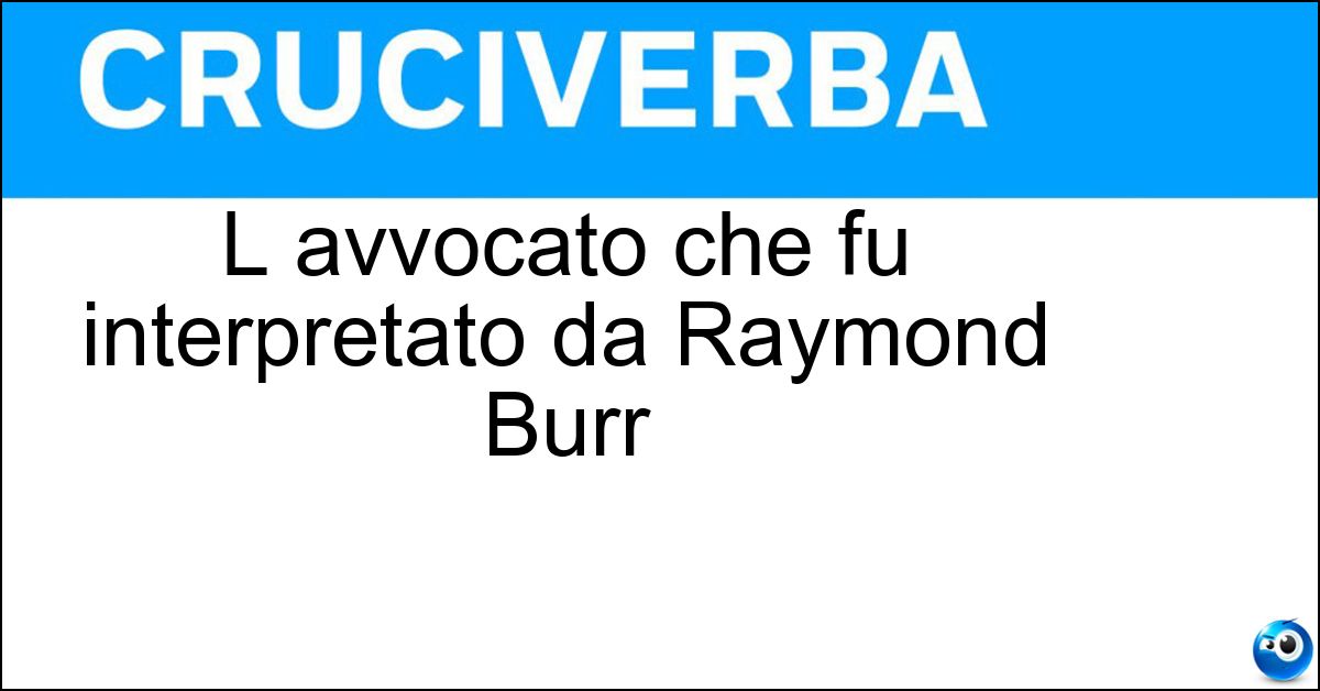 Soluzione L avvocato che fu interpretato da Raymond Burr - Perry Mason