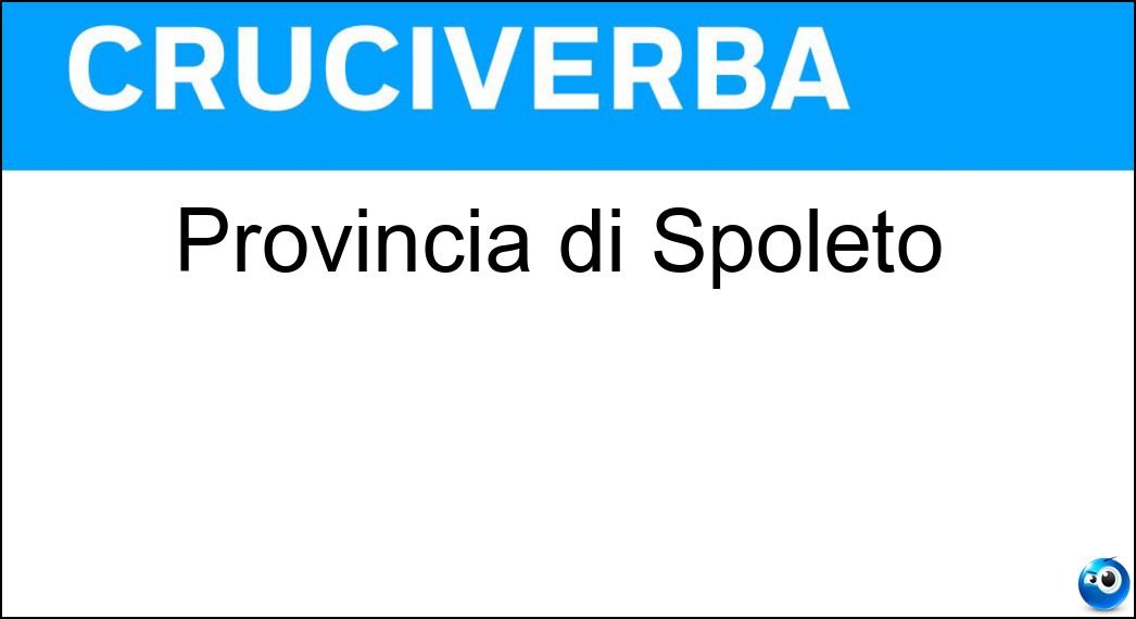 Provincia di Spoleto Soluzione Cruciverba: Provincia di Spoleto - Risposta Perugia