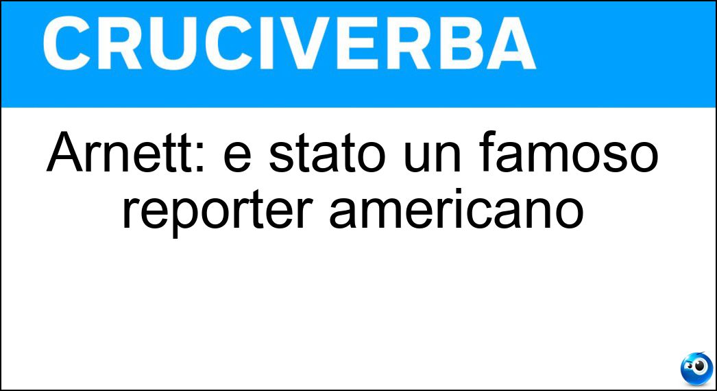 Soluzione Arnett: è stato un famoso reporter americano - Peter