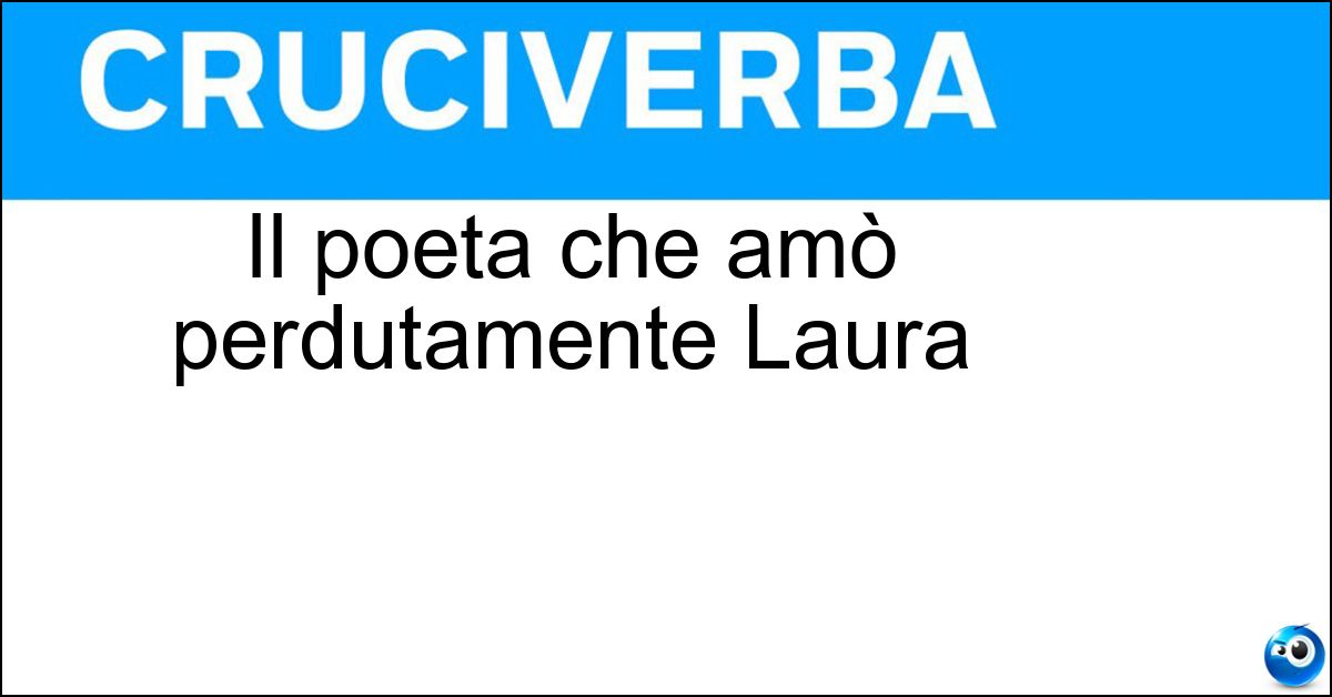 Soluzione Il poeta che amò perdutamente Laura - Petrarca