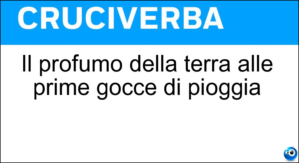 Il profumo della terra alle prime gocce di pioggia