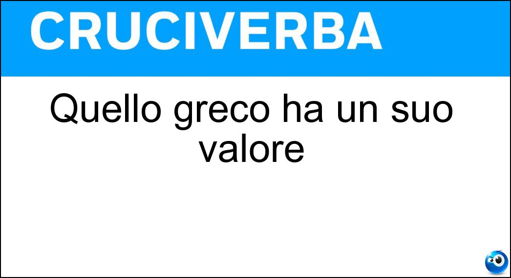 Quello greco ha un suo valore Soluzione Quello greco ha un suo valore - Pi