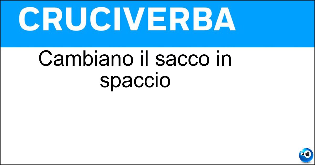 Cambiano il sacco in spaccio Soluzione Cambiano il sacco in spaccio - Pi