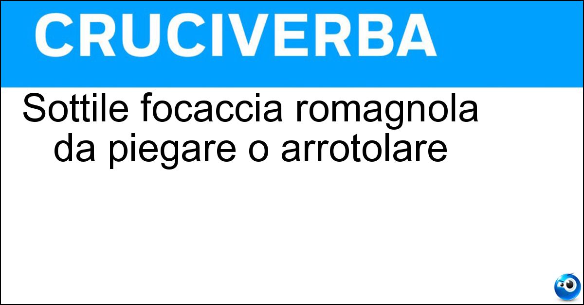 Sottile focaccia romagnola da piegare o arrotolare Soluzione Sottile focaccia romagnola da piegare o arrotolare - Piadina