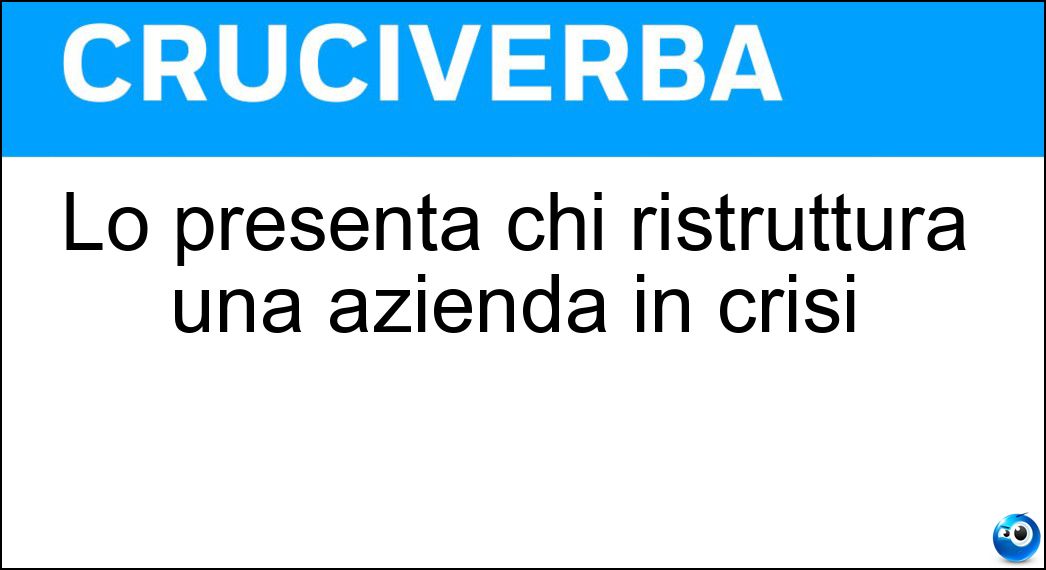 Lo presenta chi ristruttura una azienda in crisi