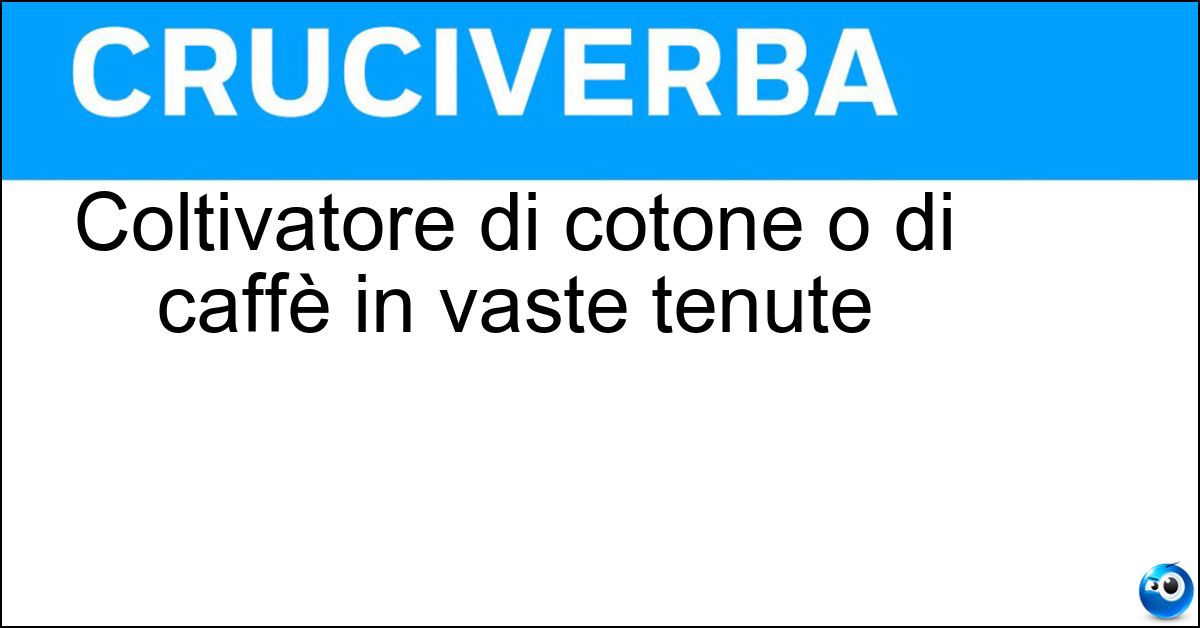 Coltivatore di cotone o di caffè in vaste tenute Soluzione Coltivatore di cotone o di caffè in vaste tenute - Piantatore