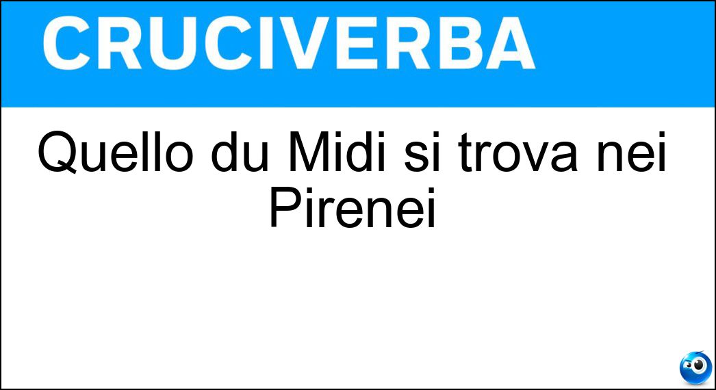 Quello du Midi si trova nei Pirenei Soluzione Quello du Midi si trova nei Pirenei - Pic
