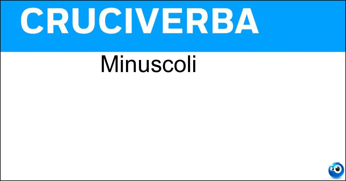 Minuscoli Soluzione Minuscoli - Piccoli