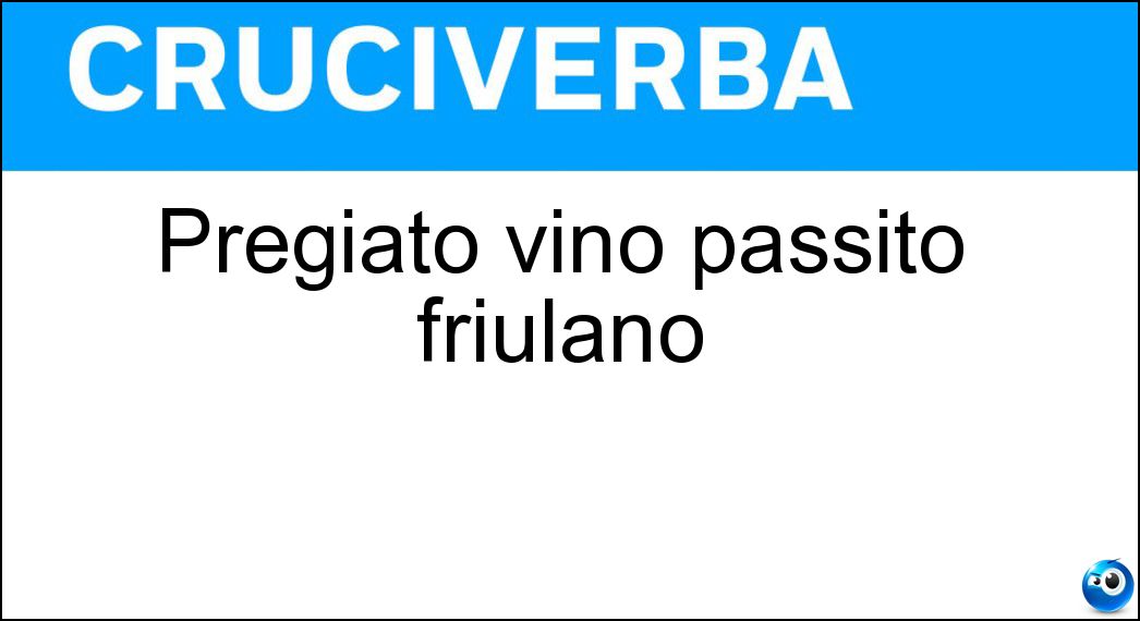 Pregiato vino passito friulano