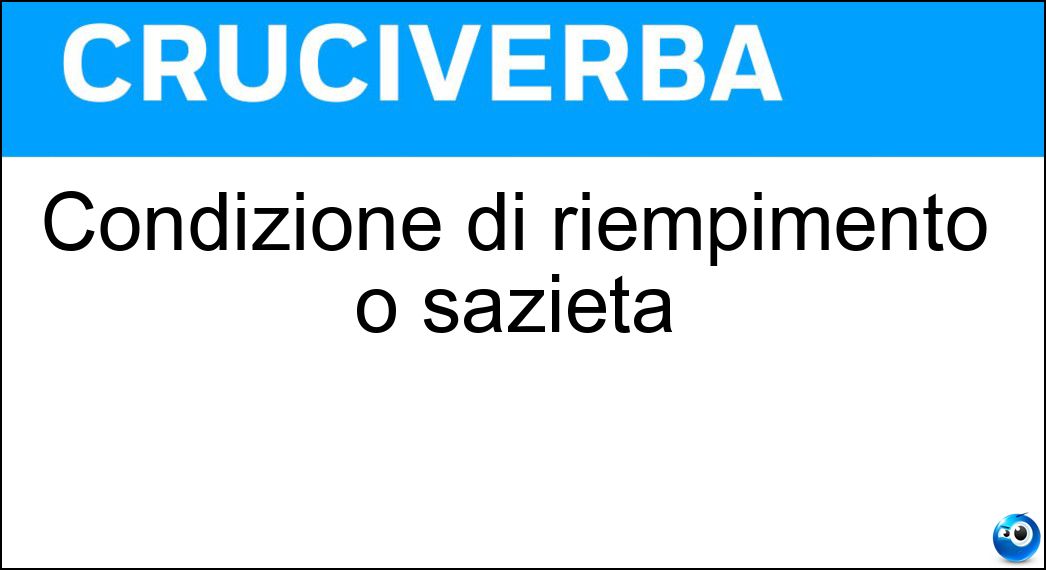 Condizione di riempimento o sazietà Soluzione Condizione di riempimento o sazietà - Pienezza