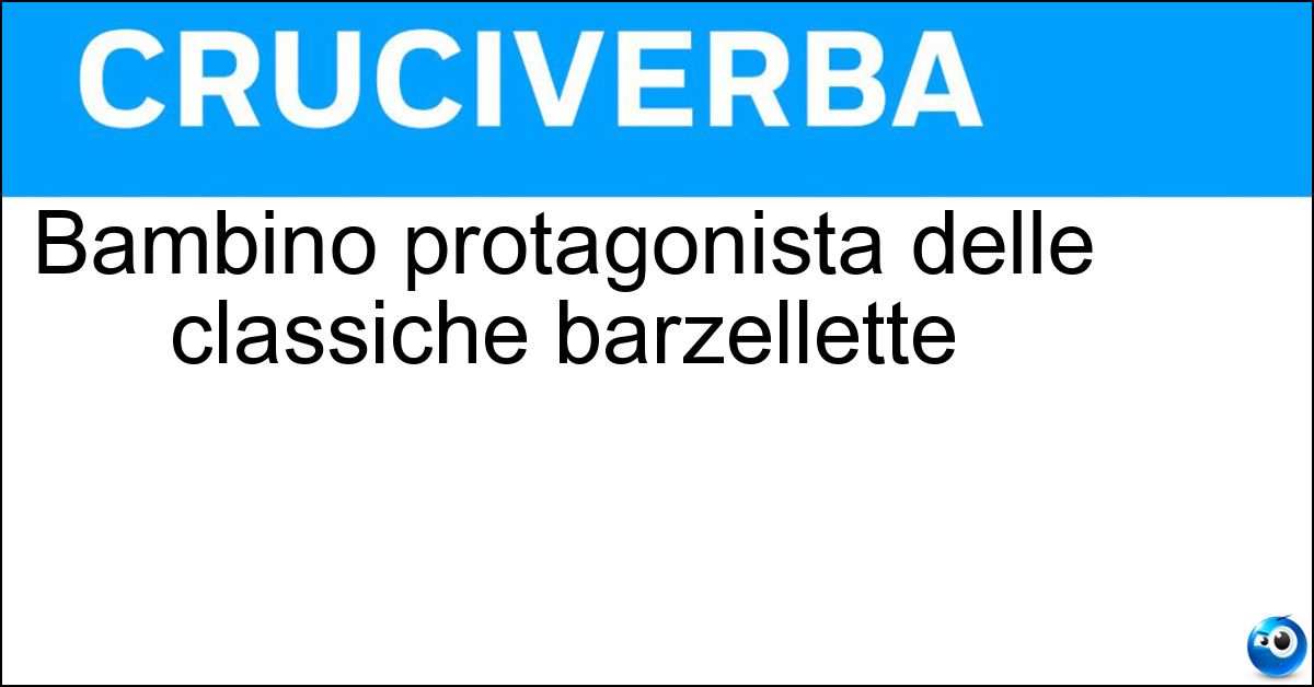 Bambino protagonista delle classiche barzellette Soluzione Bambino protagonista delle classiche barzellette - Pierino