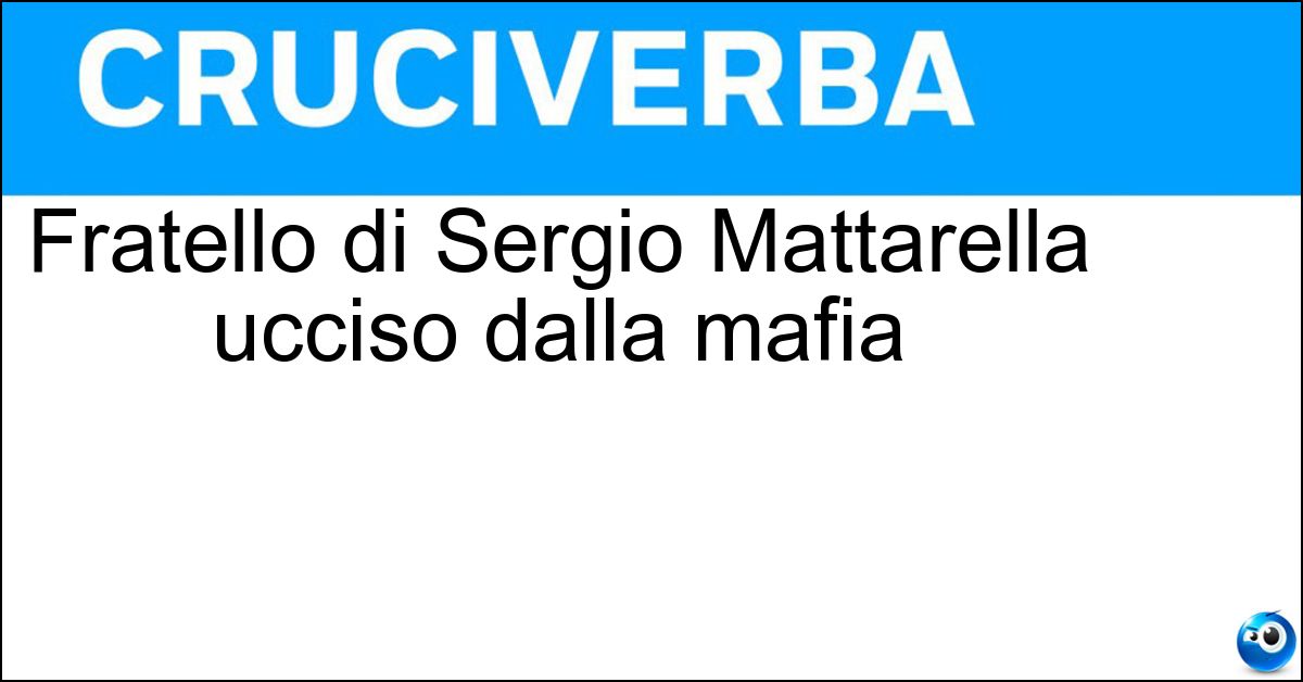 Fratello di Sergio Mattarella ucciso dalla mafia Soluzione Fratello di Sergio Mattarella ucciso dalla mafia - Piersanti