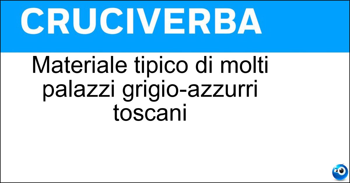 Materiale tipico di molti palazzi grigio-azzurri toscani Soluzione Materiale tipico di molti palazzi grigio-azzurri toscani - Pietra Serena