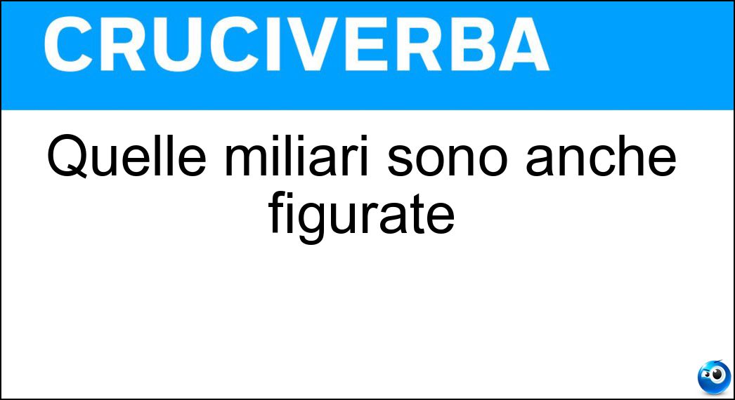 Quelle miliari sono anche figurate Soluzione Quelle miliari sono anche figurate - Pietre