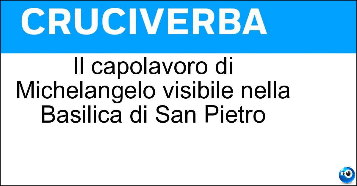 Il capolavoro di Michelangelo visibile nella Basilica di San Pietro Soluzione Il capolavoro di Michelangelo visibile nella Basilica di San Pietro - Pietà
