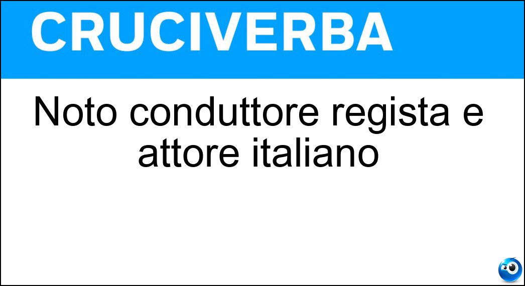 Noto conduttore regista e attore italiano Soluzione Cruciverba: Noto conduttore regista e attore italiano - Risposta Pif