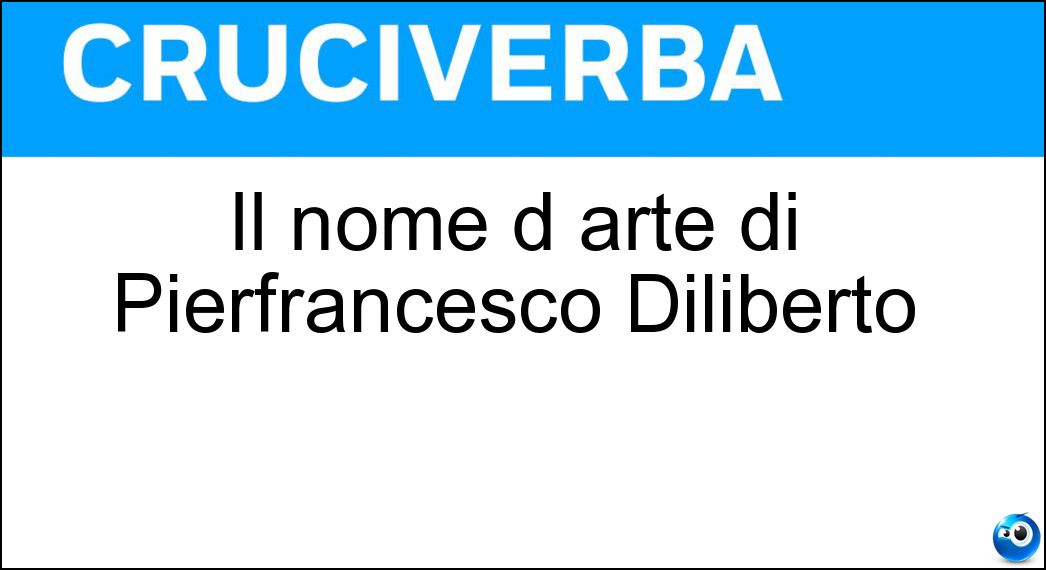 Il nome d arte di Pierfrancesco Diliberto Soluzione Cruciverba: Il nome d arte di Pierfrancesco Diliberto - Risposta Pif