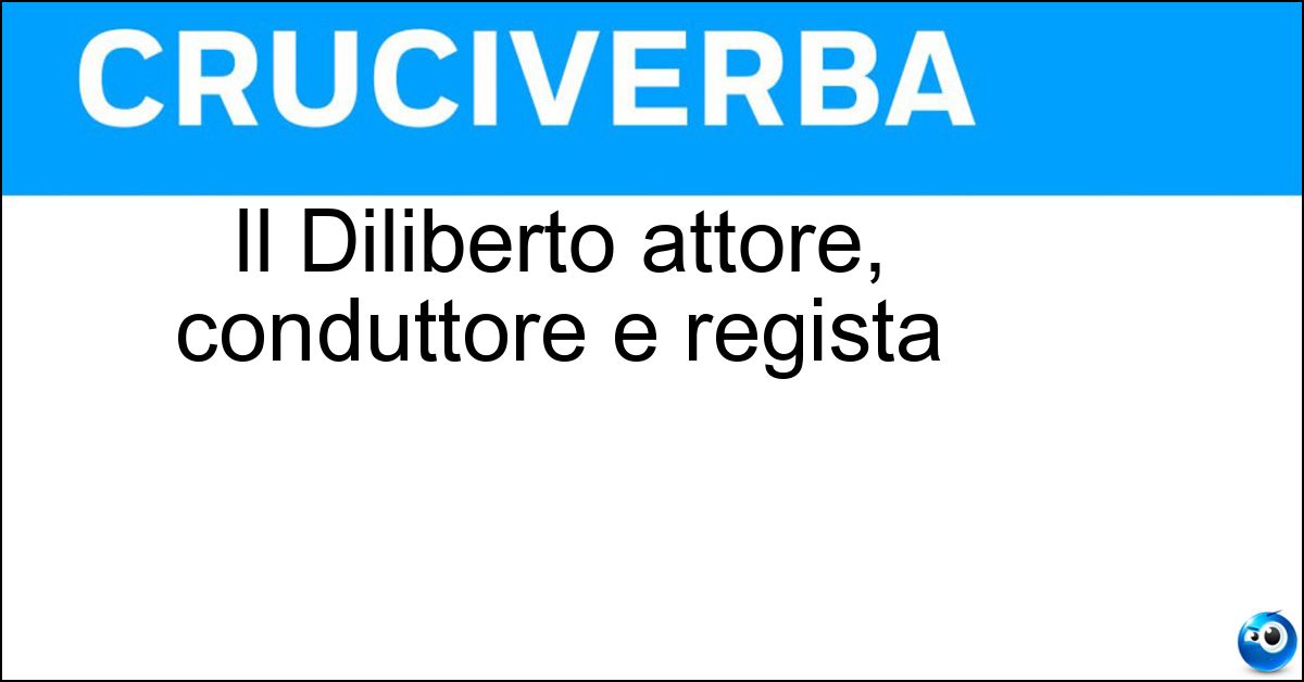 Il Diliberto attore, conduttore e regista Soluzione Il Diliberto attore, conduttore e regista - Pif