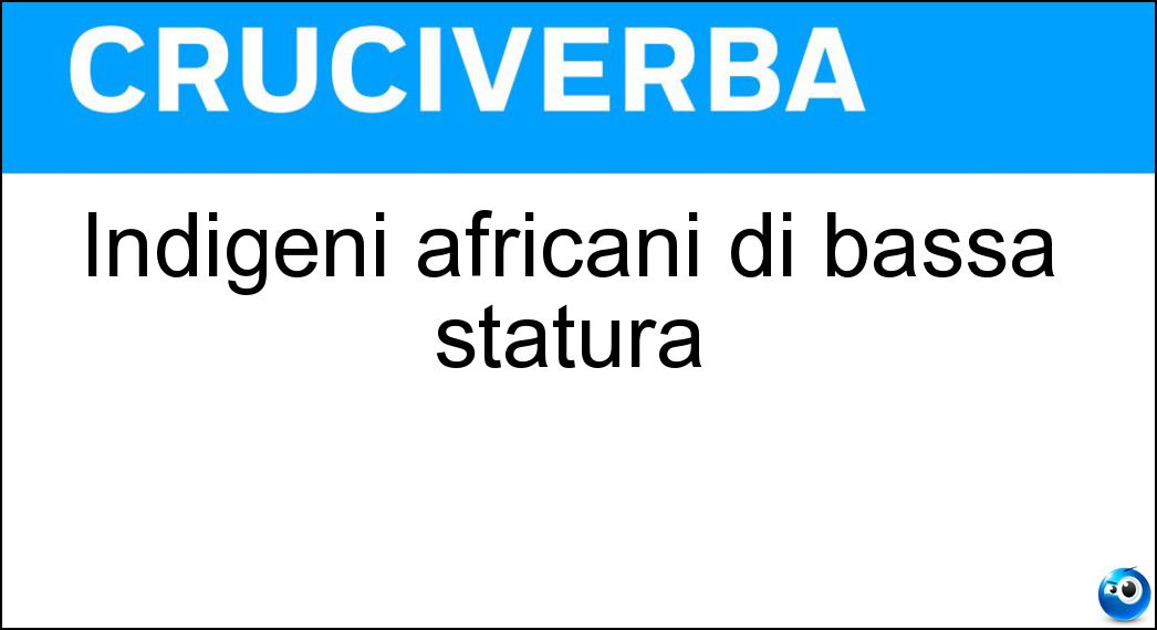 Indigeni africani di bassa statura Soluzione Indigeni africani di bassa statura - Pigmei