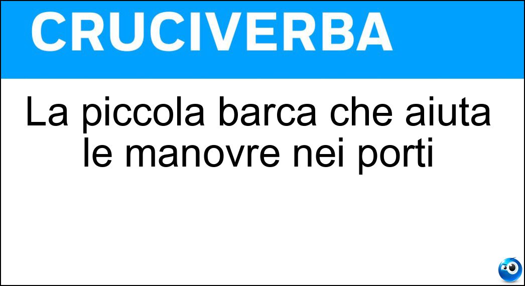 La piccola barca che aiuta le manovre nei porti Soluzione La piccola barca che aiuta le manovre nei porti - Pilotina