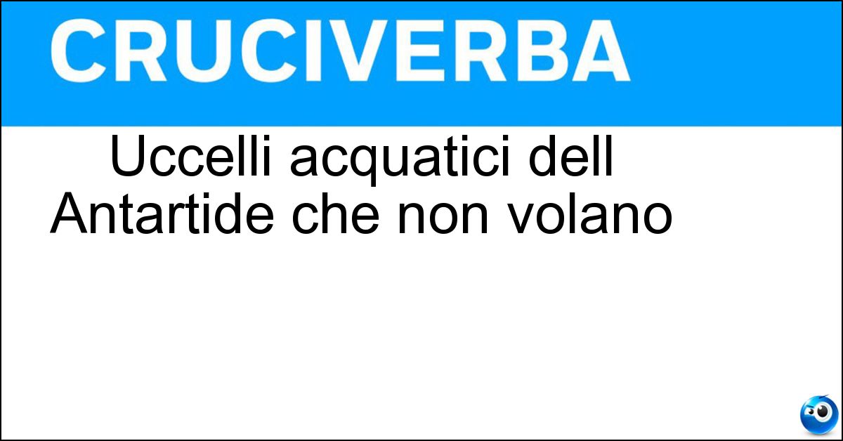 Uccelli acquatici dell Antartide che non volano Soluzione Uccelli acquatici dell Antartide che non volano - Pinguini