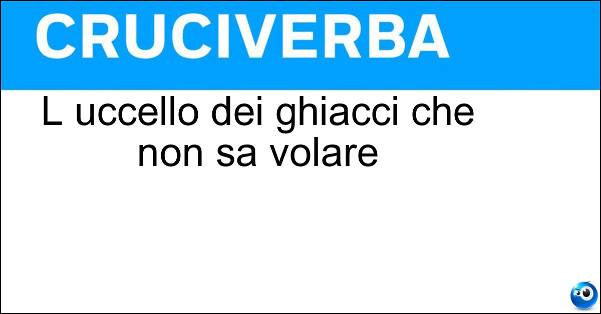 L uccello dei ghiacci che non sa volare