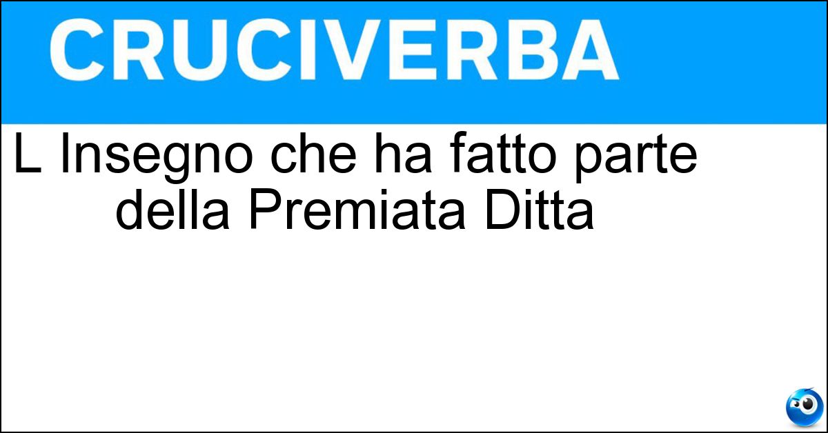 L Insegno che ha fatto parte della Premiata Ditta Soluzione L Insegno che ha fatto parte della Premiata Ditta - Pino