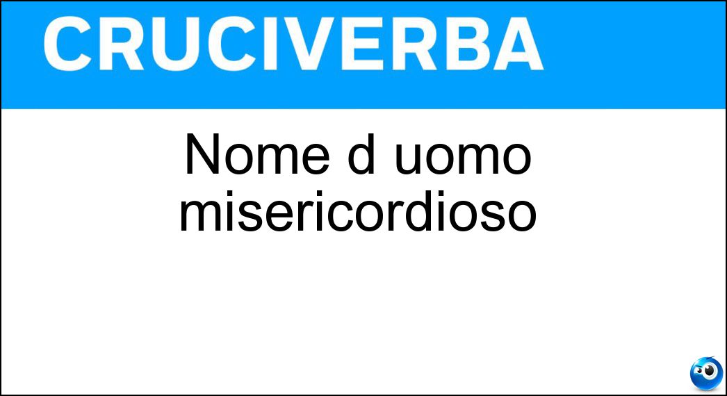 Nome d uomo misericordioso Soluzione Cruciverba: Nome d uomo misericordioso - Risposta Pio
