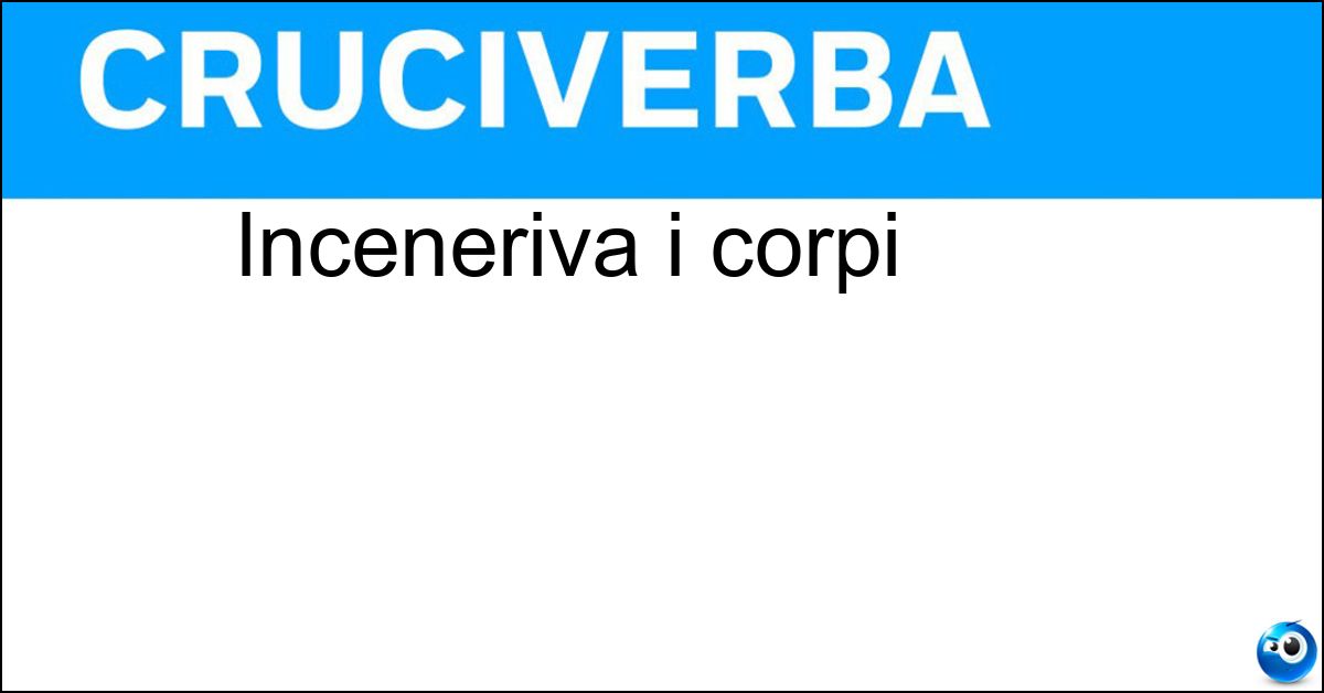 Inceneriva i corpi Soluzione Inceneriva i corpi - Pira