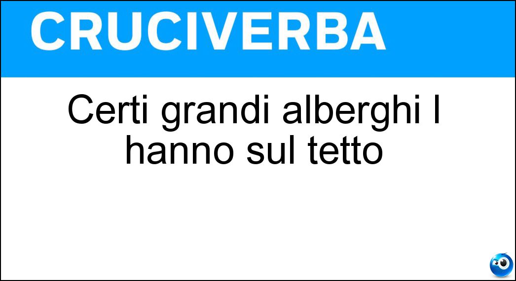 Certi grandi alberghi l hanno sul tetto