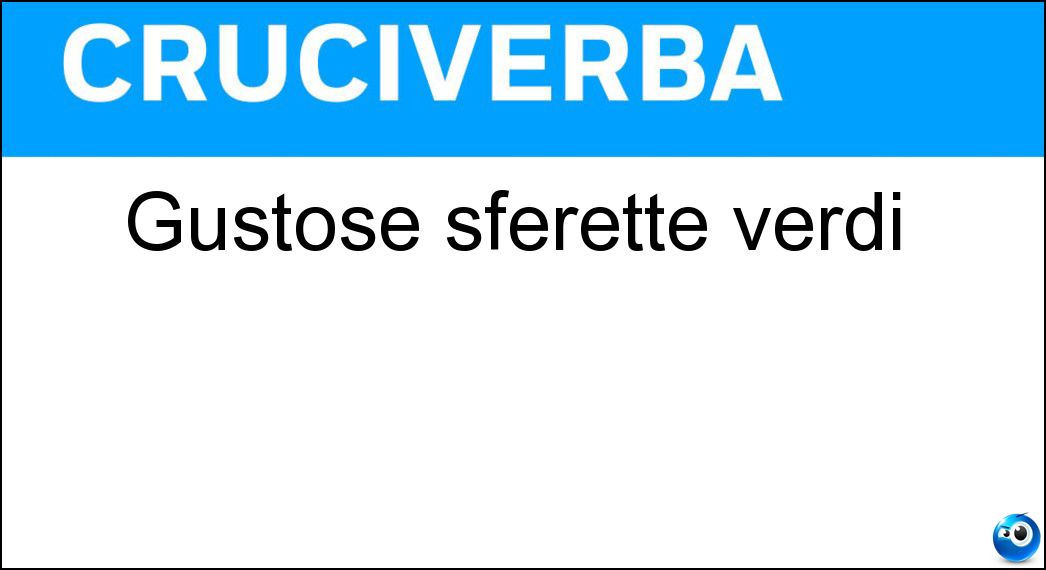 Gustose sferette verdi Soluzione Cruciverba: Gustose sferette verdi - Risposta Piselli