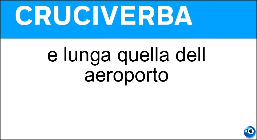 È lunga quella dell aeroporto Soluzione Cruciverba: È lunga quella dell aeroporto - Risposta Pista