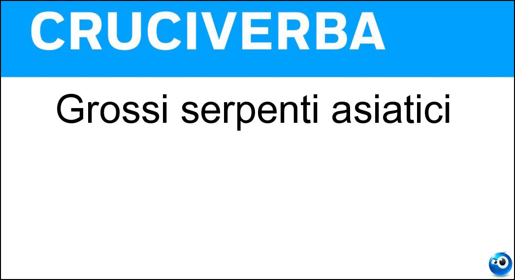 Grossi serpenti asiatici Soluzione Cruciverba: Grossi serpenti asiatici - Risposta Pitoni